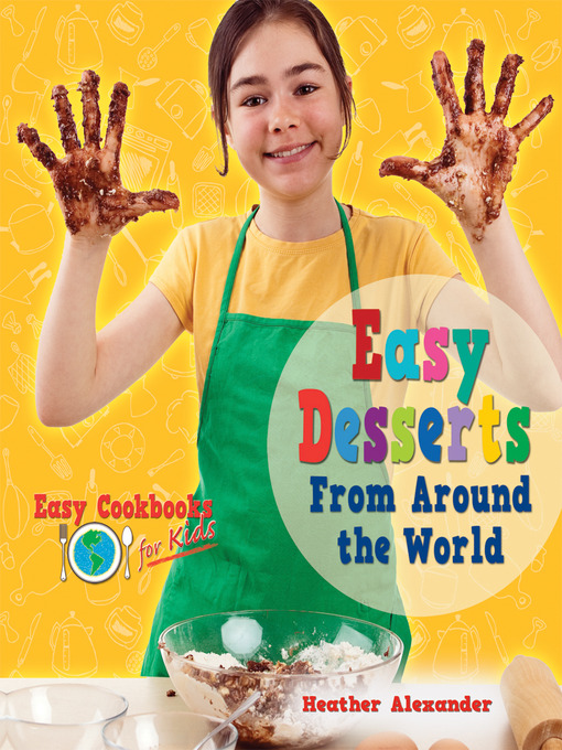 Title details for Easy Desserts From Around the World by Heather Alexander - Available